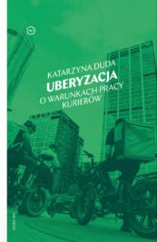 Book cover showing delivery cyclists in a city with a green overlay; title 'KATARZYNA DUDA UBERYZACJA O WARUNKACH PRACY KURIERÓW'