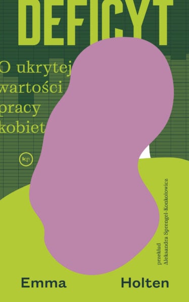Okładka książki "Deficyt. O ukrytej wartości pracy kobiet" Emma Holten